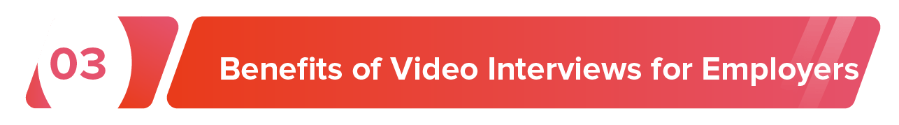 benefits of video interviews for employers