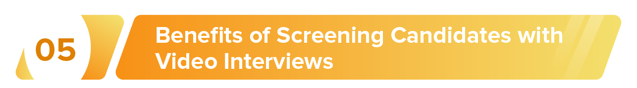 benefits of screening candidates with video interviews